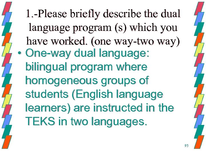1. -Please briefly describe the dual language program (s) which you have worked. (one