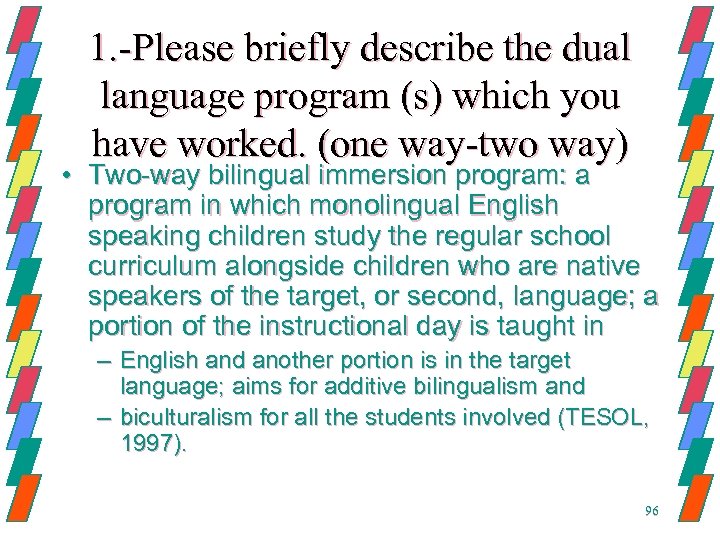 1. -Please briefly describe the dual language program (s) which you have worked. (one