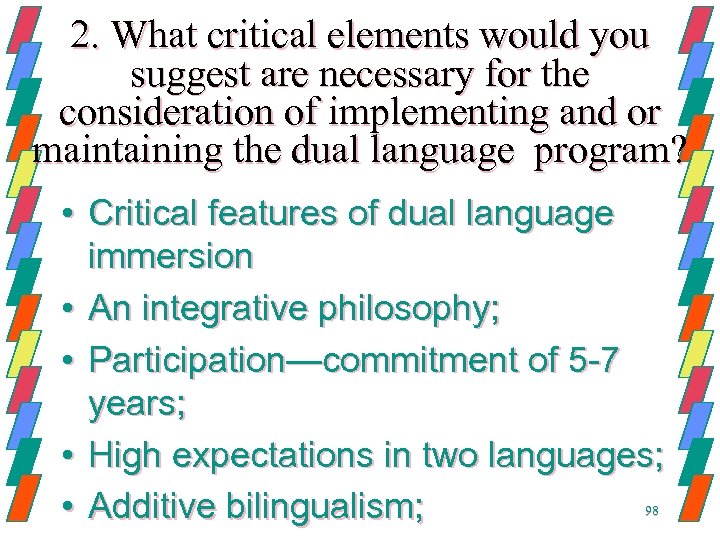 2. What critical elements would you suggest are necessary for the consideration of implementing