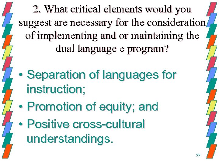 2. What critical elements would you suggest are necessary for the consideration of implementing