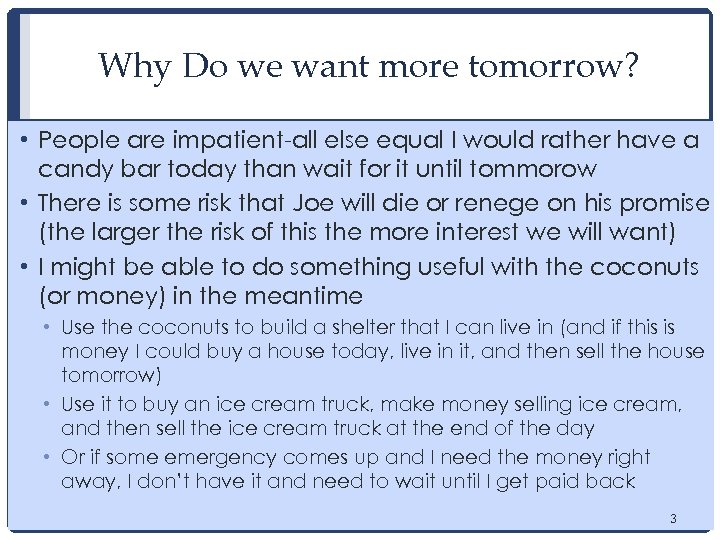 Why Do we want more tomorrow? • People are impatient-all else equal I would