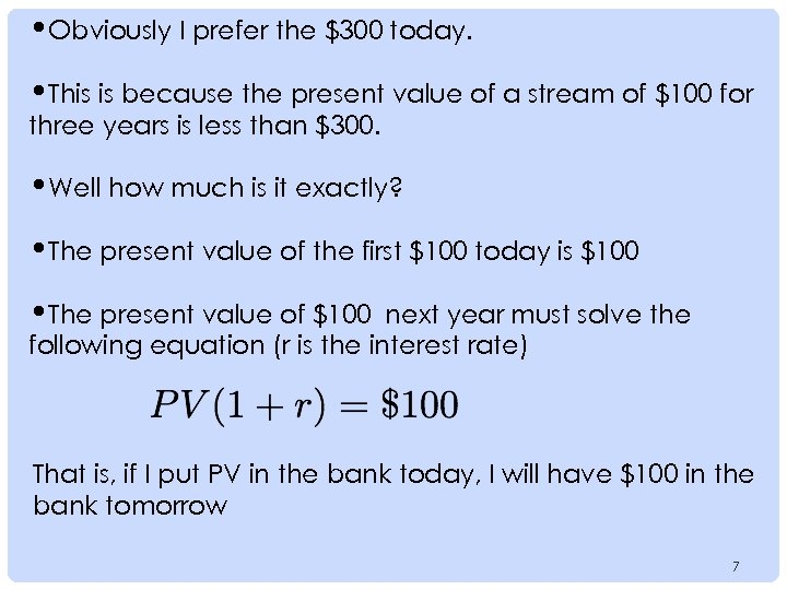  • Obviously I prefer the $300 today. • This is because the present