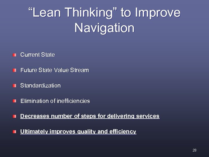 “Lean Thinking” to Improve Navigation Current State Future State Value Stream Standardization Elimination of