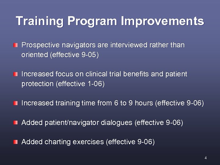 Training Program Improvements Prospective navigators are interviewed rather than oriented (effective 9 -05) Increased