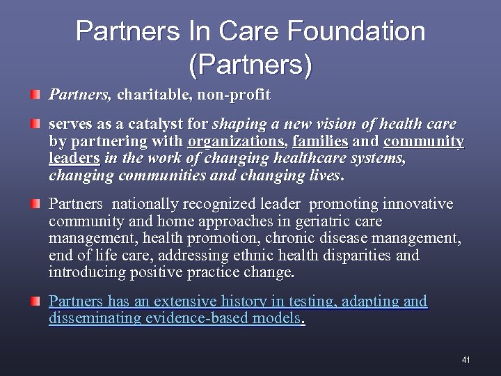 Partners In Care Foundation (Partners) Partners, charitable, non-profit serves as a catalyst for shaping