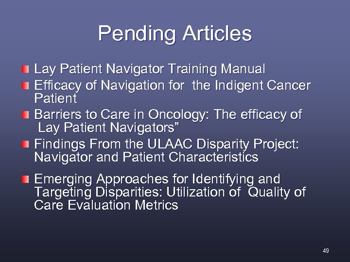 Pending Articles Lay Patient Navigator Training Manual Efficacy of Navigation for the Indigent Cancer
