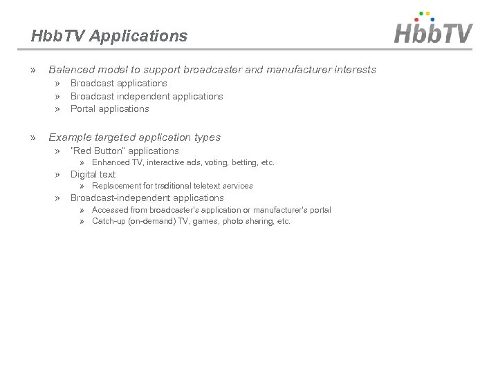 Hbb. TV Applications » Balanced model to support broadcaster and manufacturer interests » Broadcast