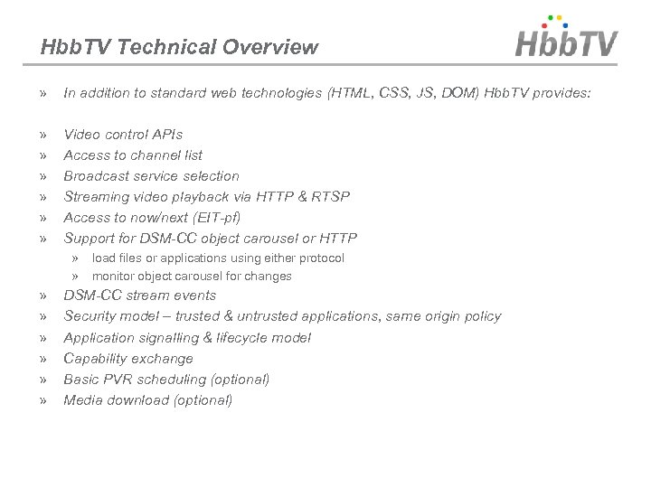 Hbb. TV Technical Overview » In addition to standard web technologies (HTML, CSS, JS,