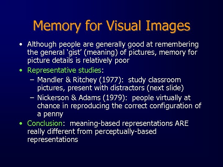 Memory for Visual Images • Although people are generally good at remembering the general