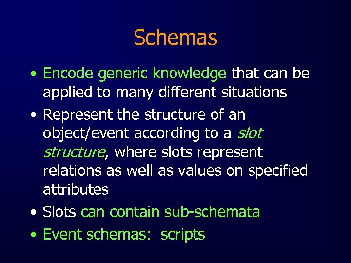 Schemas • Encode generic knowledge that can be applied to many different situations •