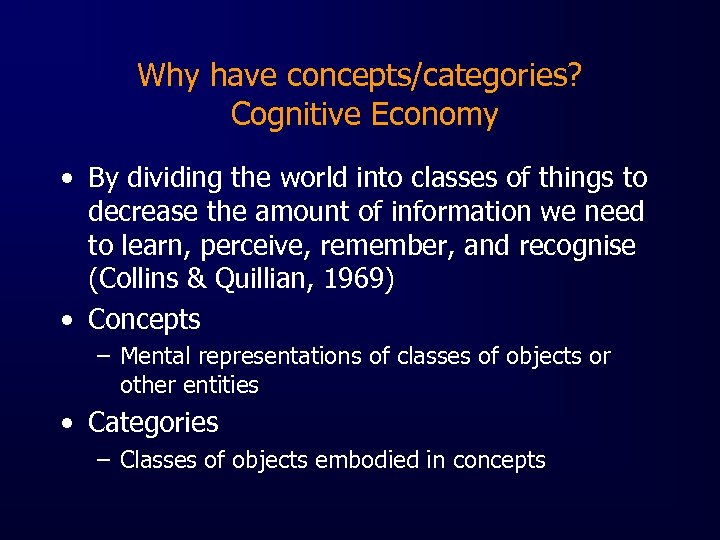 Why have concepts/categories? Cognitive Economy • By dividing the world into classes of things