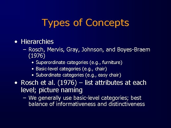 Types of Concepts • Hierarchies – Rosch, Mervis, Gray, Johnson, and Boyes-Braem (1976) •