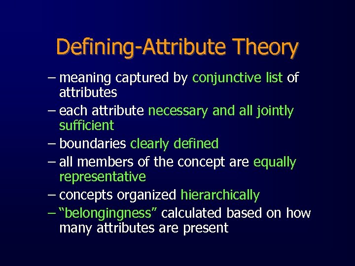 Defining-Attribute Theory – meaning captured by conjunctive list of attributes – each attribute necessary