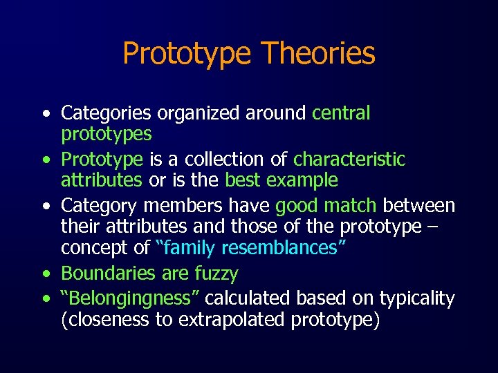 Prototype Theories • Categories organized around central prototypes • Prototype is a collection of