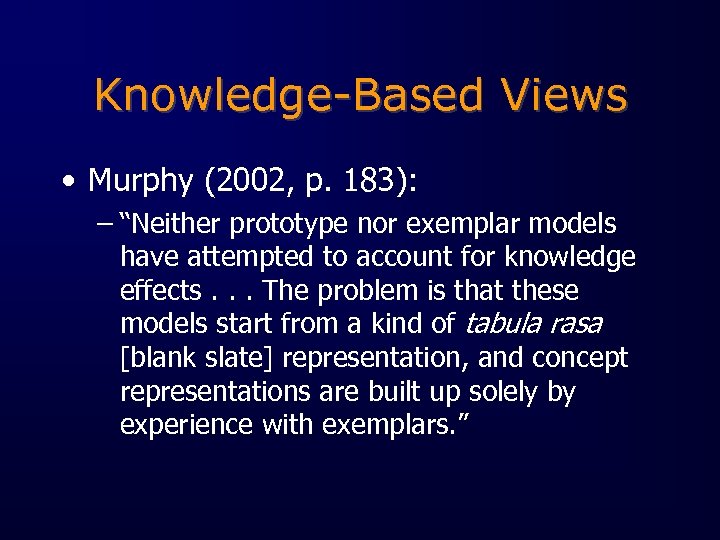 Knowledge-Based Views • Murphy (2002, p. 183): – “Neither prototype nor exemplar models have