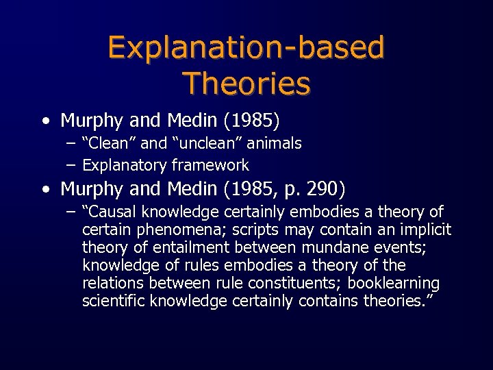 Explanation-based Theories • Murphy and Medin (1985) – “Clean” and “unclean” animals – Explanatory