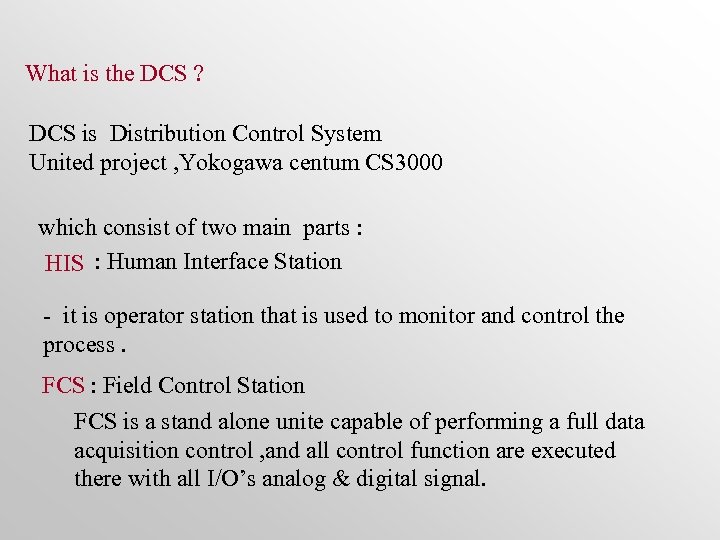 What is the DCS ? DCS is Distribution Control System United project , Yokogawa