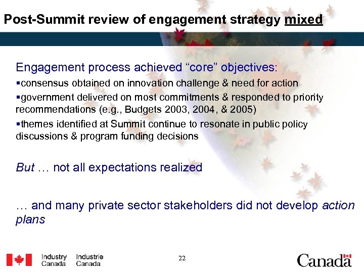 Post-Summit review of engagement strategy mixed Engagement process achieved “core” objectives: §consensus obtained on
