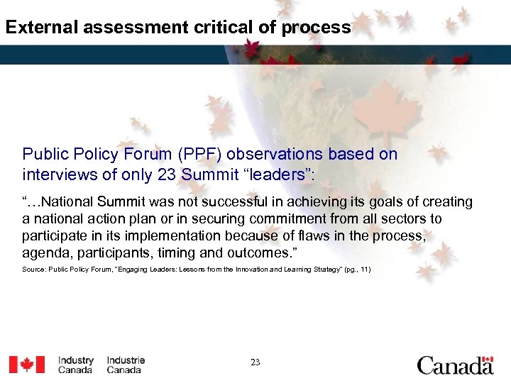 External assessment critical of process Public Policy Forum (PPF) observations based on interviews of