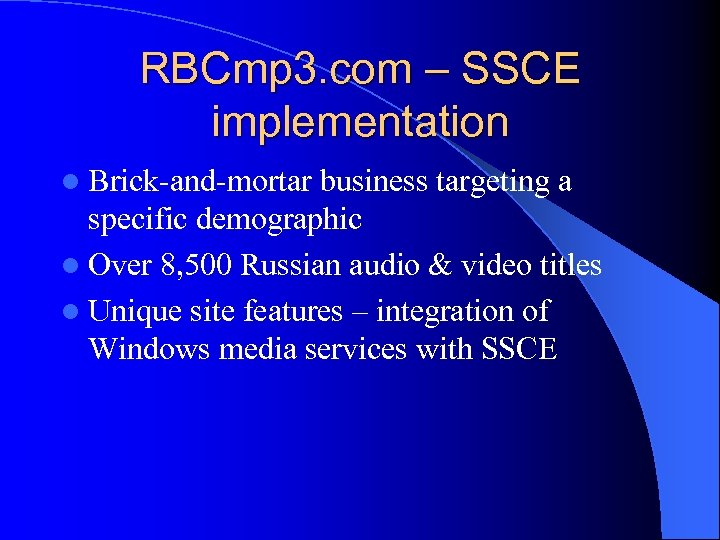 RBCmp 3. com – SSCE implementation l Brick-and-mortar business targeting a specific demographic l