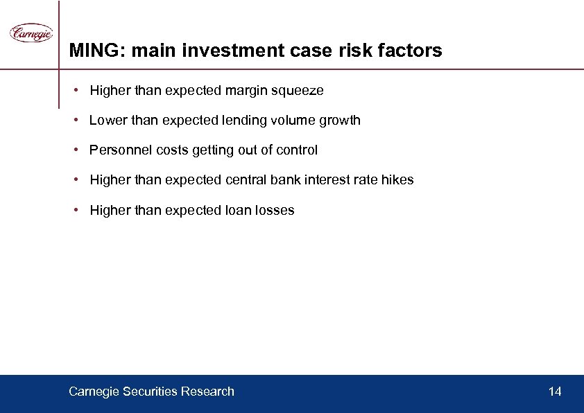 MING: main investment case risk factors • Higher than expected margin squeeze • Lower