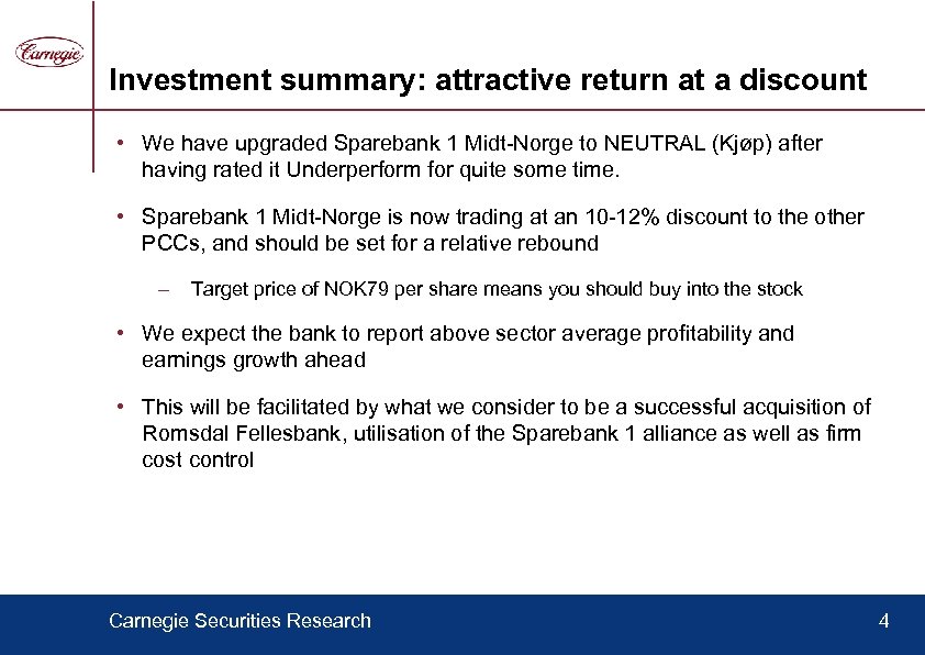 Investment summary: attractive return at a discount • We have upgraded Sparebank 1 Midt-Norge