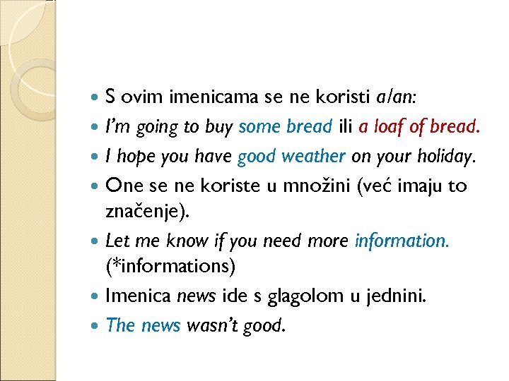 S ovim imenicama se ne koristi a/an: I’m going to buy some bread ili