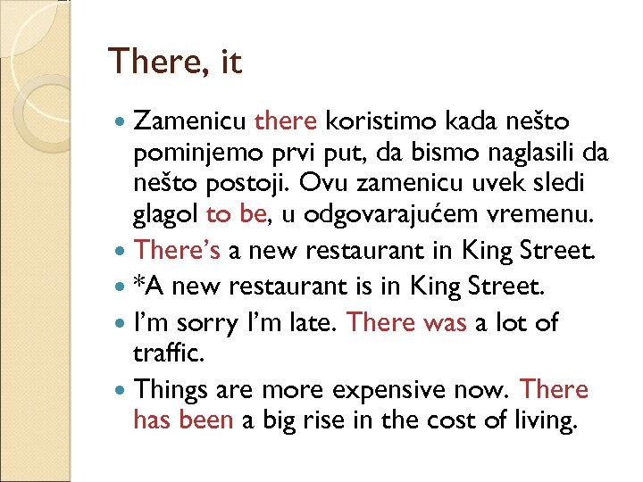 There, it Zamenicu there koristimo kada nešto pominjemo prvi put, da bismo naglasili da