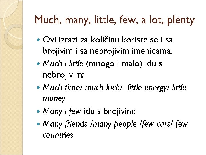 Much, many, little, few, a lot, plenty Ovi izrazi za količinu koriste se i