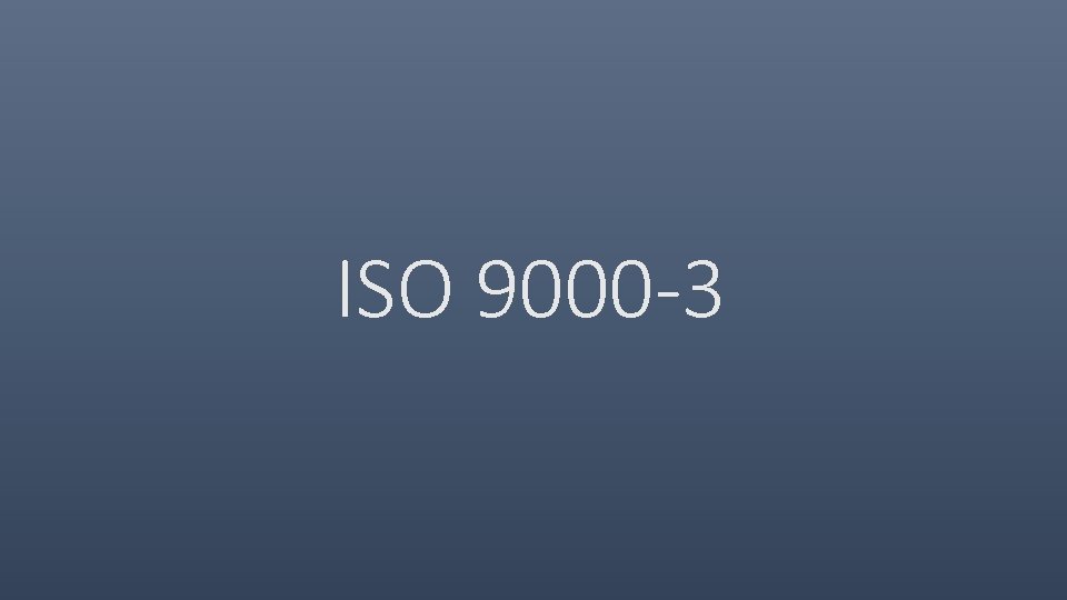 ISO 9000 -3 