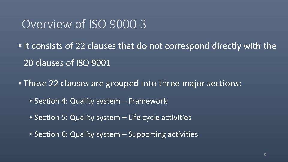 Overview of ISO 9000 -3 • It consists of 22 clauses that do not