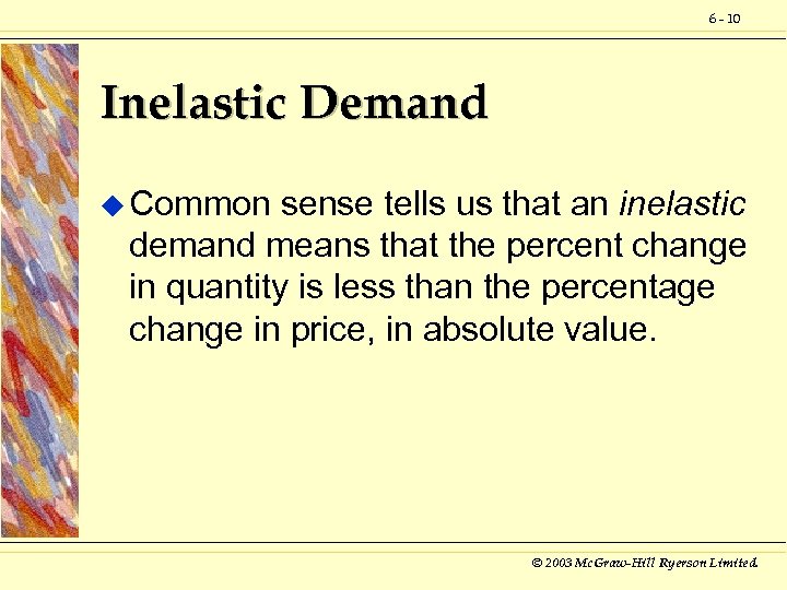 6 - 10 Inelastic Demand u Common sense tells us that an inelastic demand