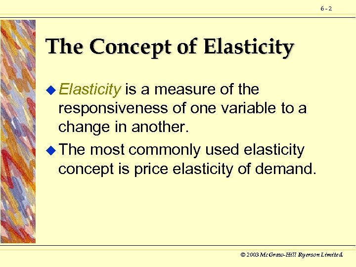 6 -2 The Concept of Elasticity u Elasticity is a measure of the responsiveness