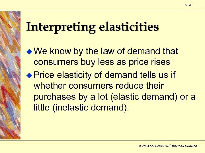 6 - 31 Interpreting elasticities u We know by the law of demand that