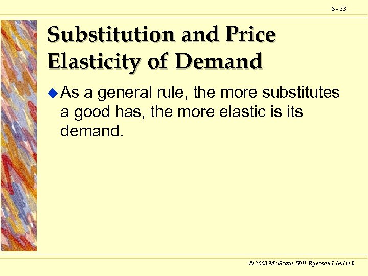 6 - 33 Substitution and Price Elasticity of Demand u As a general rule,