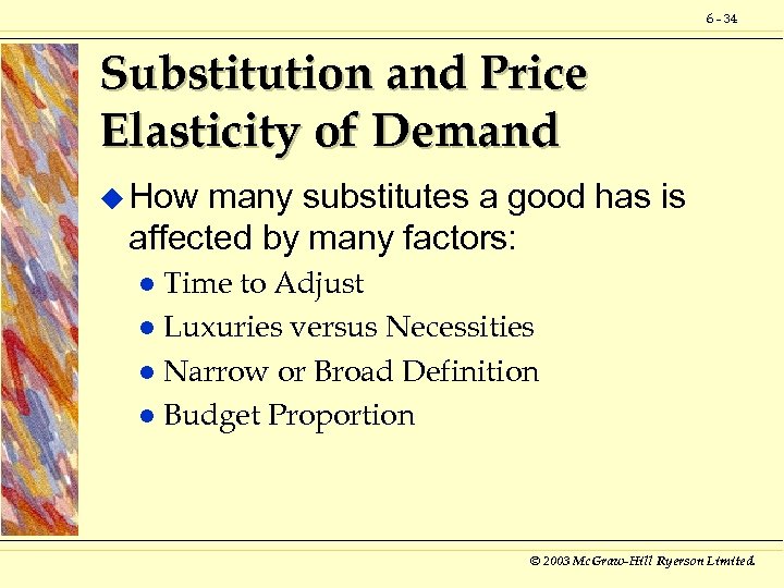 6 - 34 Substitution and Price Elasticity of Demand u How many substitutes a