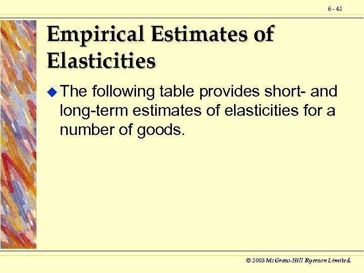 6 - 41 Empirical Estimates of Elasticities u The following table provides short- and