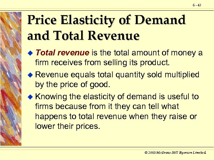 6 - 43 Price Elasticity of Demand Total Revenue u Total revenue is the