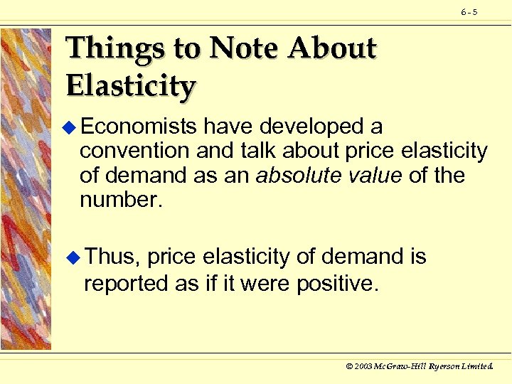 6 -5 Things to Note About Elasticity u Economists have developed a convention and