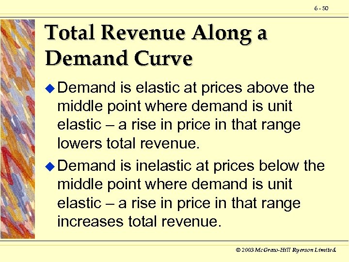 6 - 50 Total Revenue Along a Demand Curve u Demand is elastic at