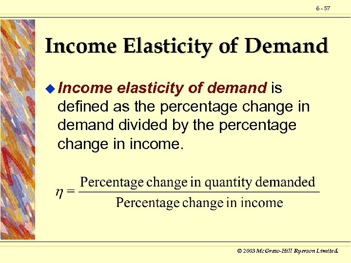 6 - 57 Income Elasticity of Demand u Income elasticity of demand is defined