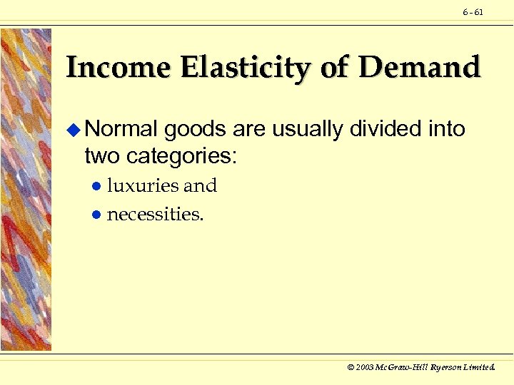 6 - 61 Income Elasticity of Demand u Normal goods are usually divided into