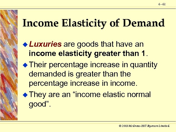 6 - 62 Income Elasticity of Demand u Luxuries are goods that have an