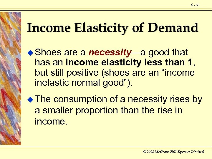 6 - 63 Income Elasticity of Demand u Shoes are a necessity—a good that