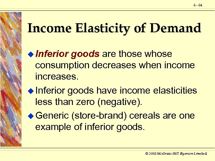 6 - 64 Income Elasticity of Demand u Inferior goods are those whose consumption