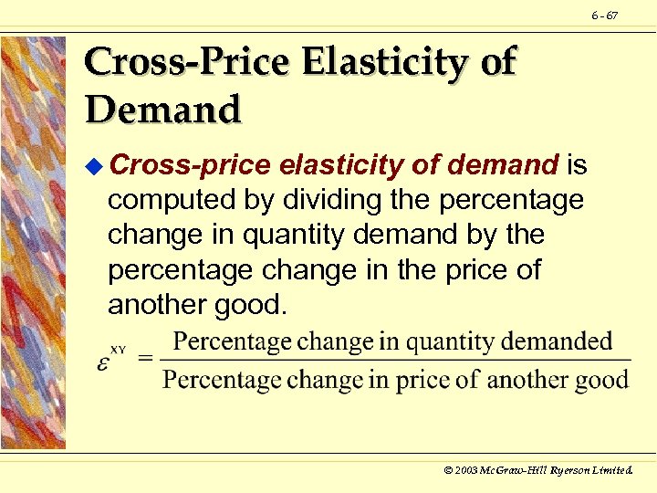 6 - 67 Cross-Price Elasticity of Demand u Cross-price elasticity of demand is computed