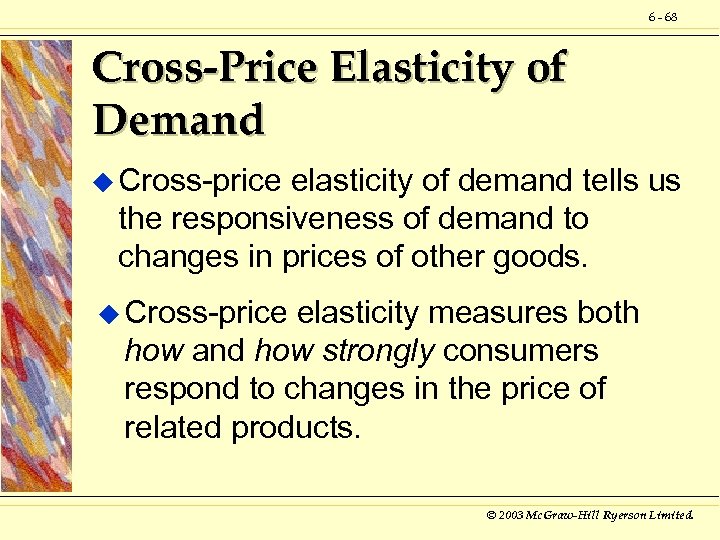 6 - 68 Cross-Price Elasticity of Demand u Cross-price elasticity of demand tells us