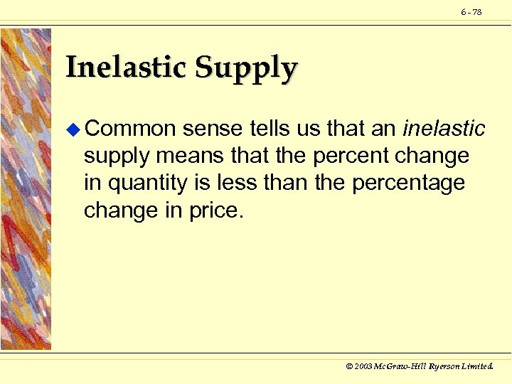6 - 78 Inelastic Supply u Common sense tells us that an inelastic supply