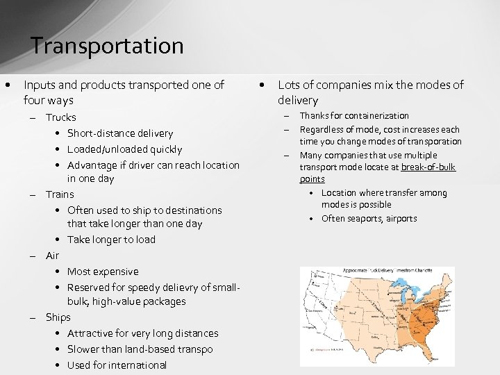 Transportation • Inputs and products transported one of four ways – Trucks • Short-distance