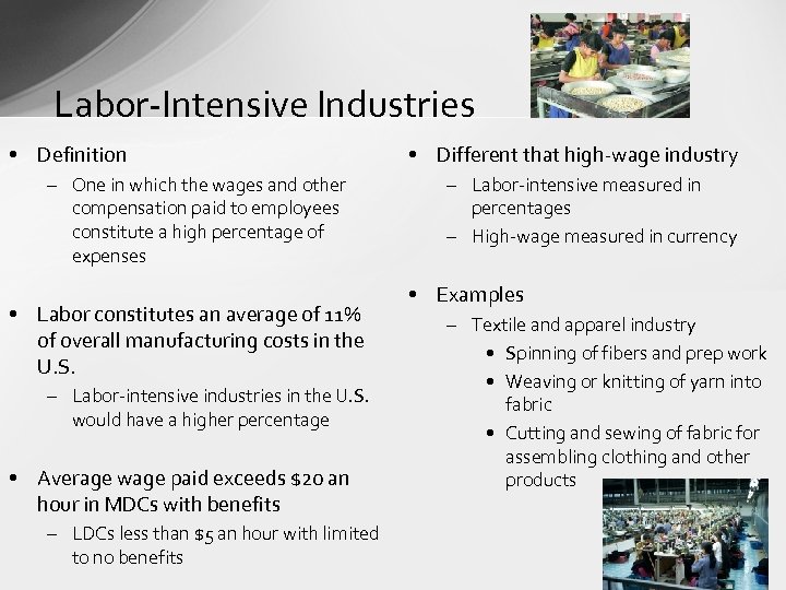 Labor-Intensive Industries • Definition – One in which the wages and other compensation paid